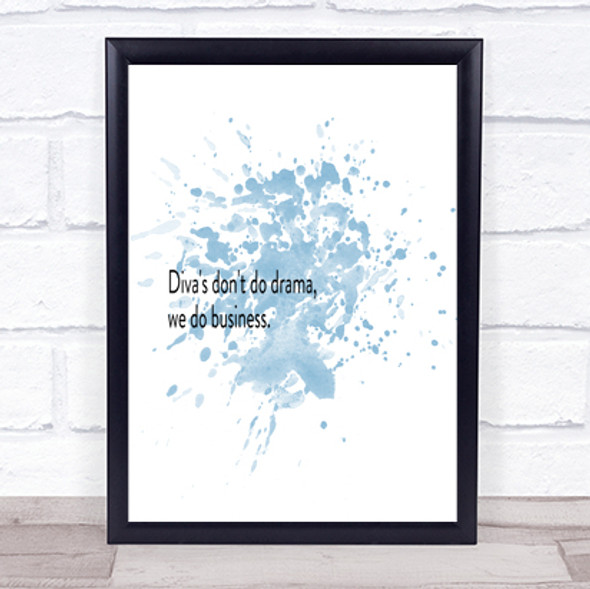 Divas Don't Do Drama Inspirational Quote Print Blue Watercolour Poster