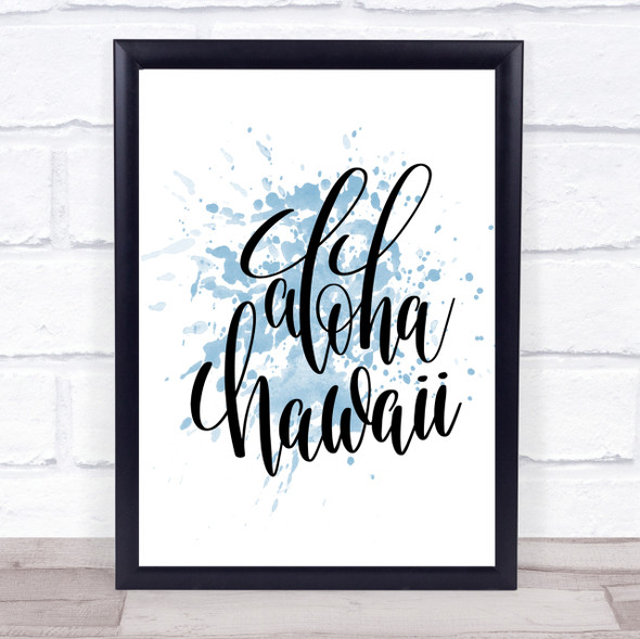 Aloha Hawaii Inspirational Quote Print Blue Watercolour Poster