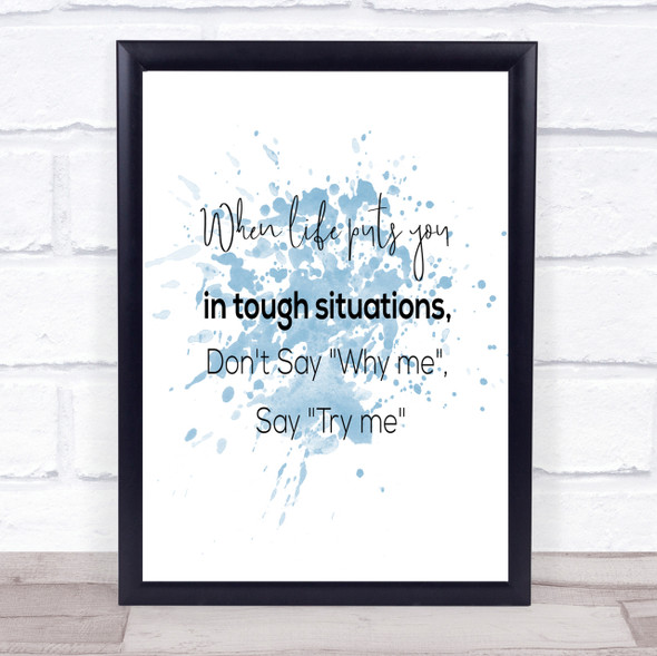Don't Say Why Me Inspirational Quote Print Blue Watercolour Poster