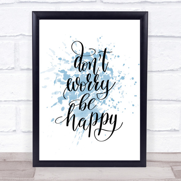 Don't Worry Be Happy Inspirational Quote Print Blue Watercolour Poster
