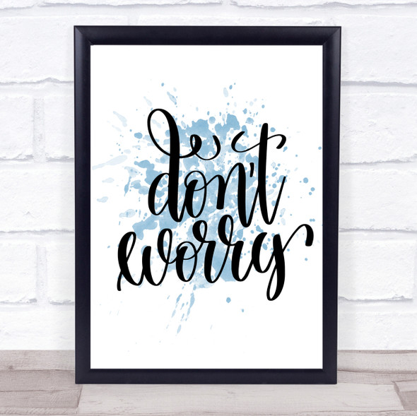 Don't Worry Inspirational Quote Print Blue Watercolour Poster