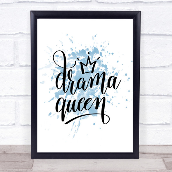 Drama Queen Inspirational Quote Print Blue Watercolour Poster