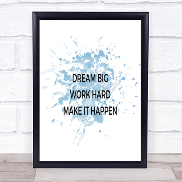 Dream Big Make It Happen Inspirational Quote Print Blue Watercolour Poster