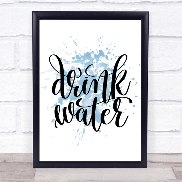 Drink Water Inspirational Quote Print Blue Watercolour Poster