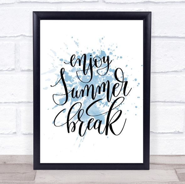Enjoy Summer Break Inspirational Quote Print Blue Watercolour Poster