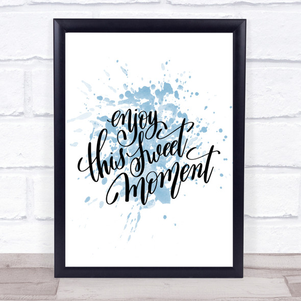 Enjoy This Sweet Moment Inspirational Quote Print Blue Watercolour Poster