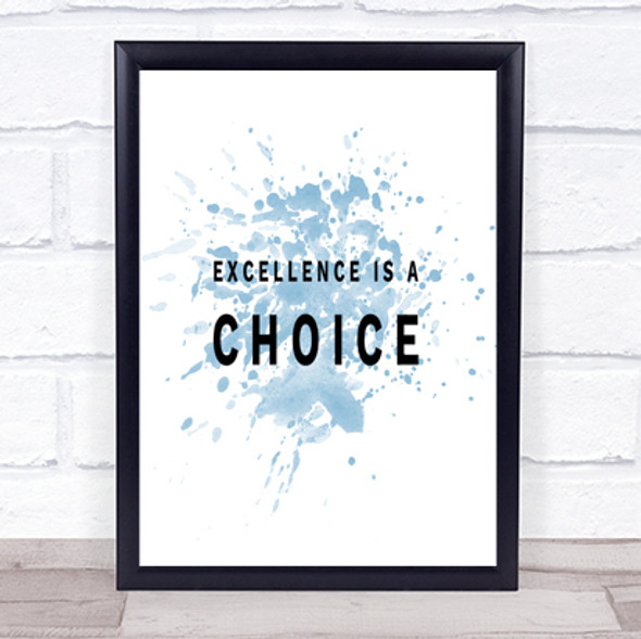 Excellence Is A Choice Inspirational Quote Print Blue Watercolour Poster