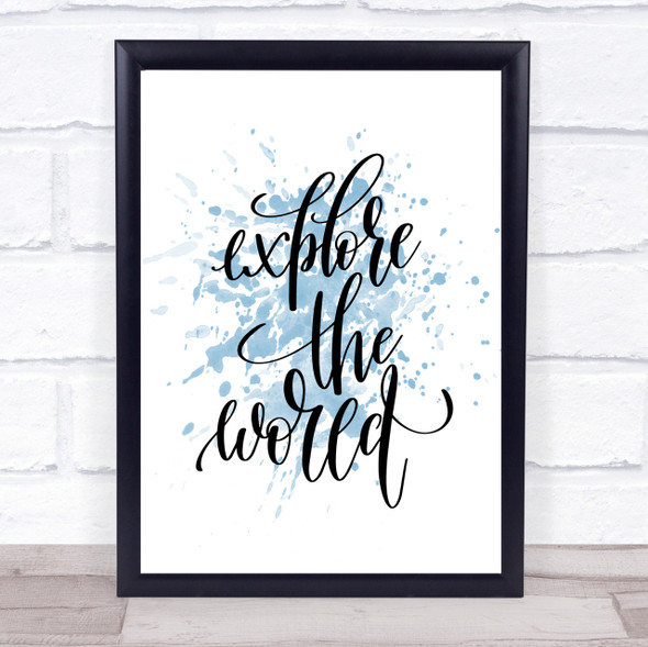 Explore The World Inspirational Quote Print Blue Watercolour Poster