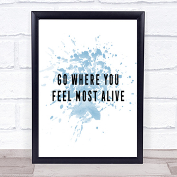 Feel Most Alive Inspirational Quote Print Blue Watercolour Poster