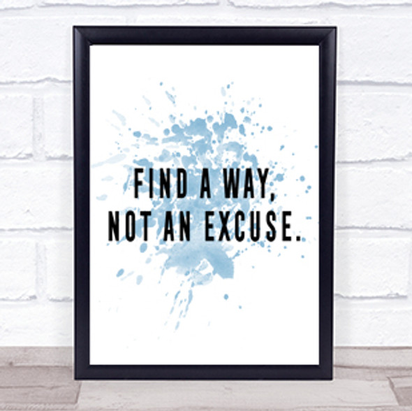 Find A Way Not An Excuse Inspirational Quote Print Blue Watercolour Poster
