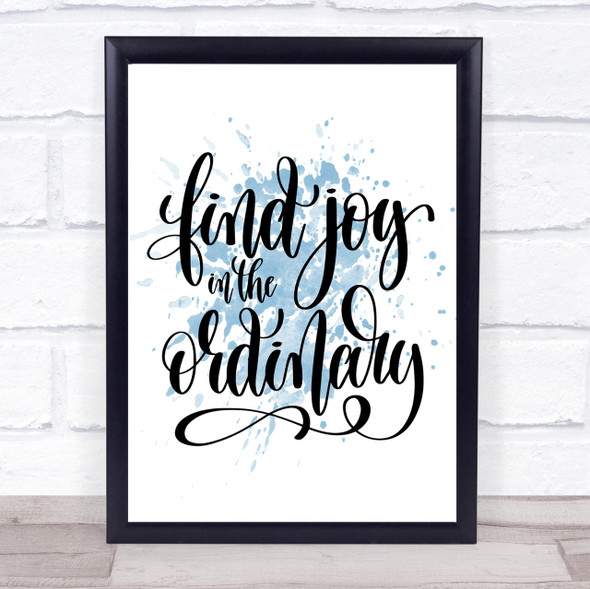 Find Joy In Ordinary Inspirational Quote Print Blue Watercolour Poster