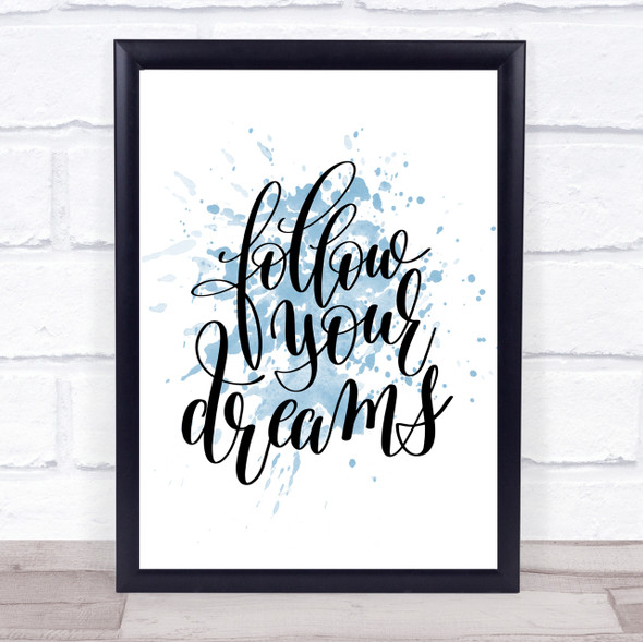 Follow Your Dreams Inspirational Quote Print Blue Watercolour Poster