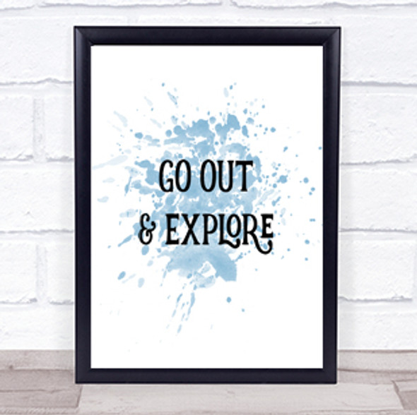 Go Out Explore Inspirational Quote Print Blue Watercolour Poster
