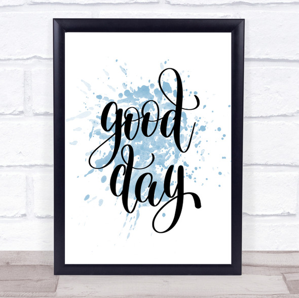 Good Day Inspirational Quote Print Blue Watercolour Poster