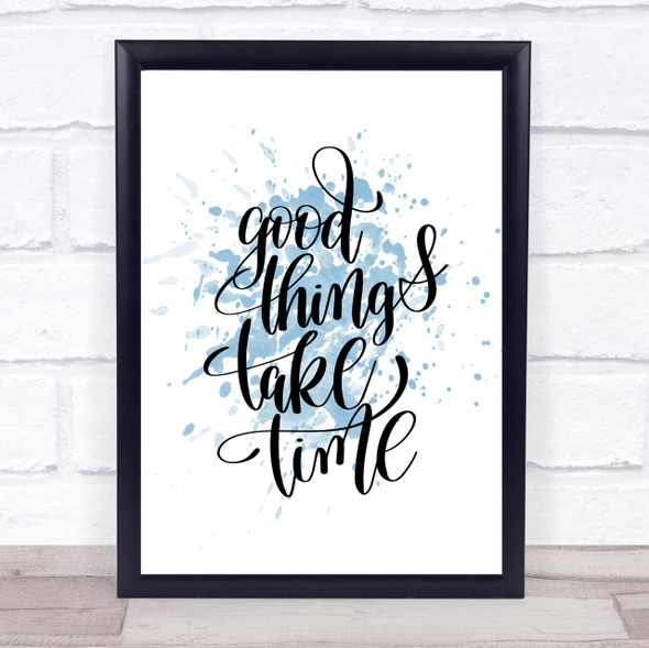 Good Things Take Time Inspirational Quote Print Blue Watercolour Poster