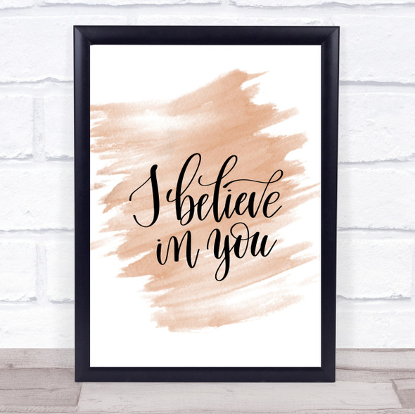 I Believe In You Quote Print Watercolour Wall Art