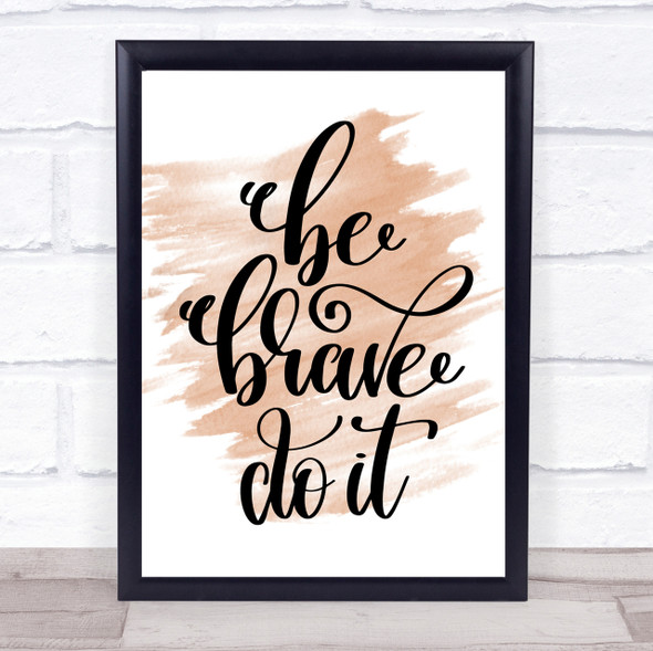 Be Brave Do It Quote Print Watercolour Wall Art