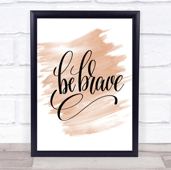 Be Brave Swirl Quote Print Watercolour Wall Art