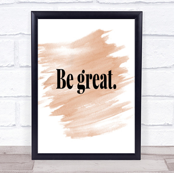 Be Great Quote Print Watercolour Wall Art