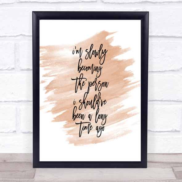 Slowly Becoming Quote Print Watercolour Wall Art