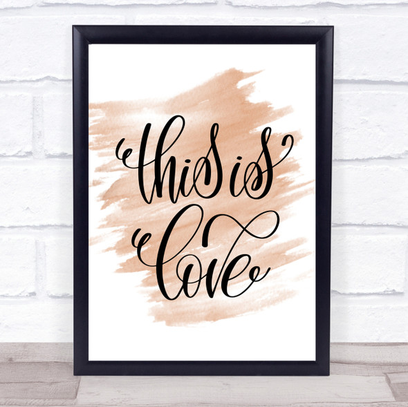 This Is Love Quote Print Watercolour Wall Art