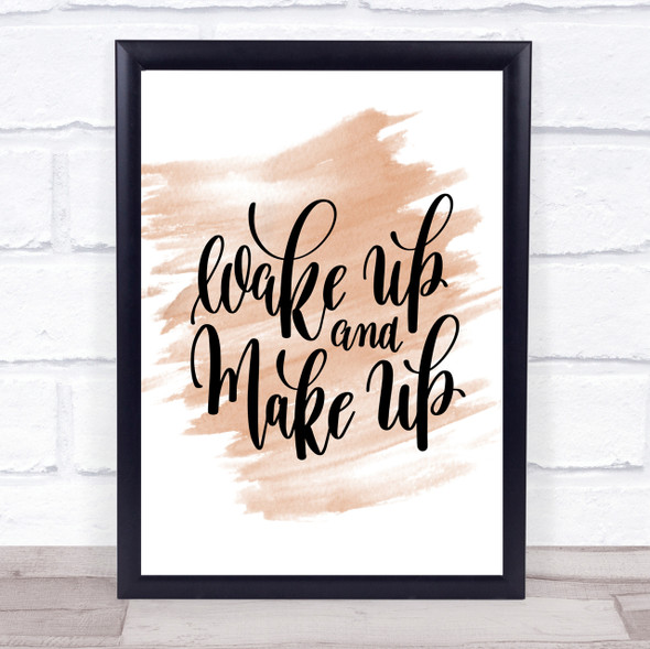 Wake Up And Make Up Quote Print Watercolour Wall Art