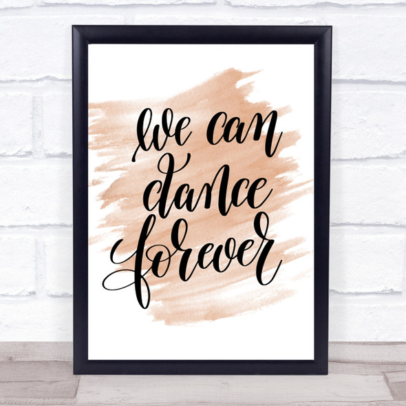 We Can Dance Forever Quote Print Watercolour Wall Art