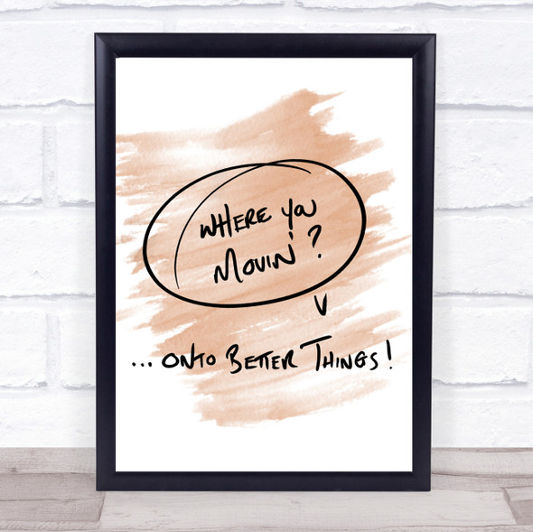 Where You Movin Quote Print Watercolour Wall Art