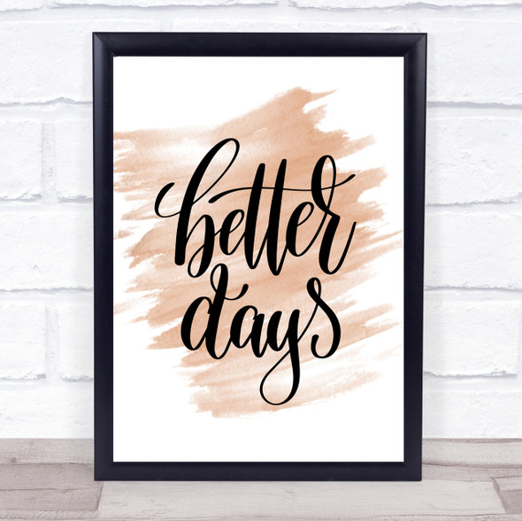 Better Days Quote Print Watercolour Wall Art