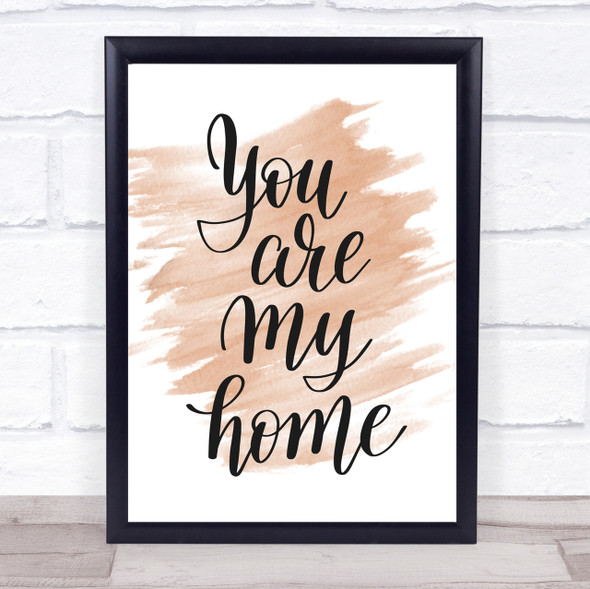 You Are My Home Quote Print Watercolour Wall Art