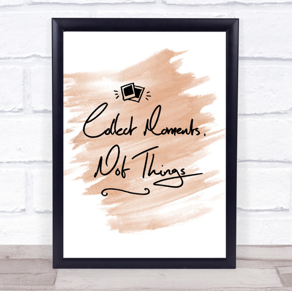 Collect Moments Things Quote Print Watercolour Wall Art