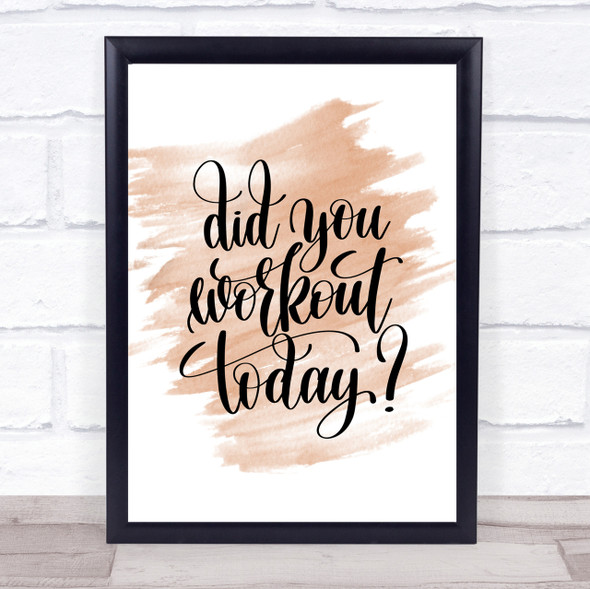 Did You Workout Today Quote Print Watercolour Wall Art