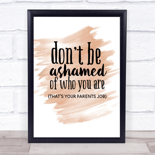 Don't Be Ashamed Of Who You Are Quote Print Watercolour Wall Art