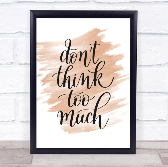 Don't Think Too Much Quote Print Watercolour Wall Art