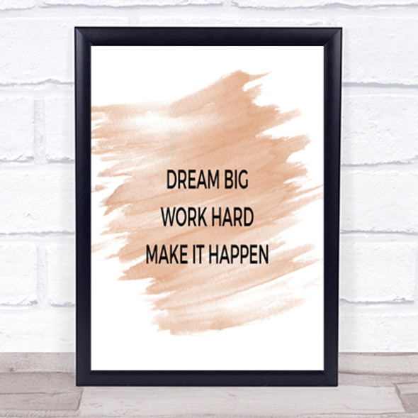 Dream Big Make It Happen Quote Print Watercolour Wall Art