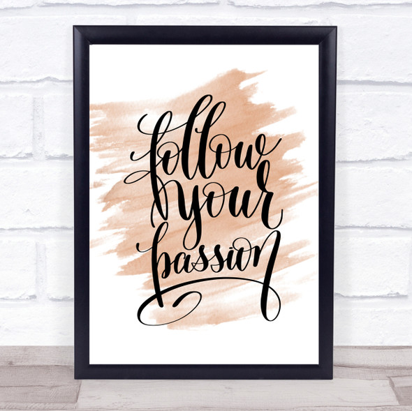 Follow Your Passion Quote Print Watercolour Wall Art