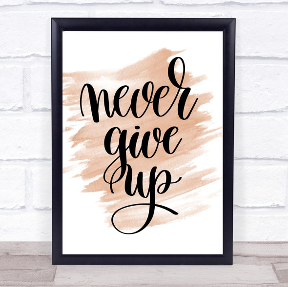 Give Up Quote Print Watercolour Wall Art