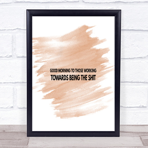 Good Morning To Those Working Quote Print Watercolour Wall Art