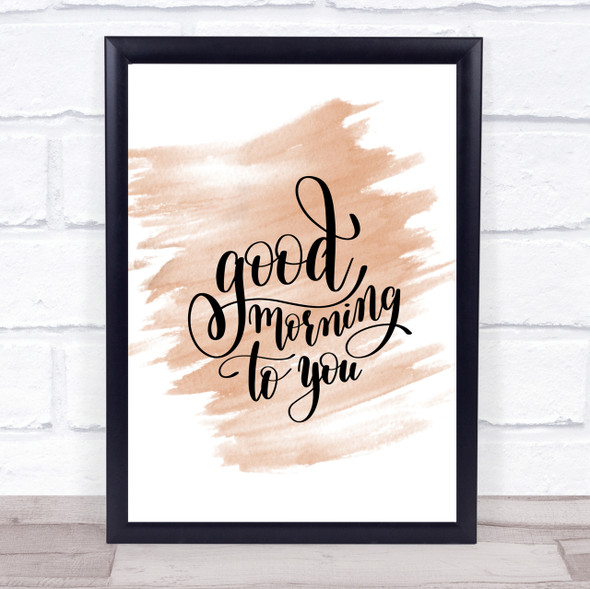 Good Morning To You Quote Print Watercolour Wall Art