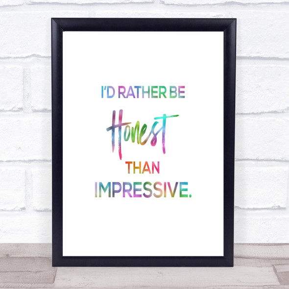 Honest Rather Than Impressive Rainbow Quote Print