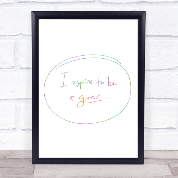 I Aspire To Be Giver Rainbow Quote Print