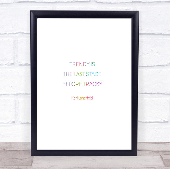 Karl Lagerfield Trendy Before Tacky Rainbow Quote Print