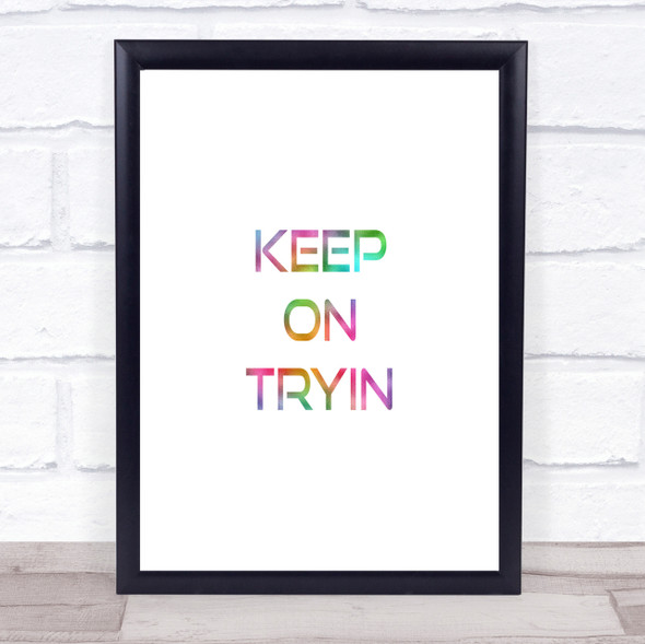 Keep On Tryin Rainbow Quote Print
