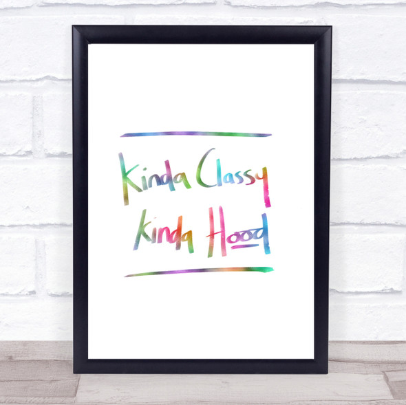 Kinda Classy Kinda Hood Rainbow Quote Print