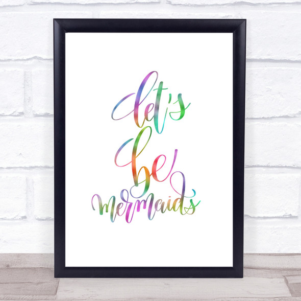 Lets Be Mermaids Rainbow Quote Print