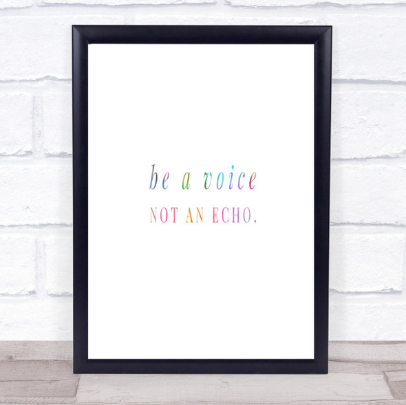 Be A Voice Not An Echo Rainbow Quote Print