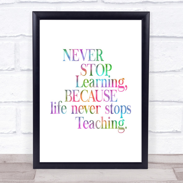 Life Never Stops Teaching Rainbow Quote Print