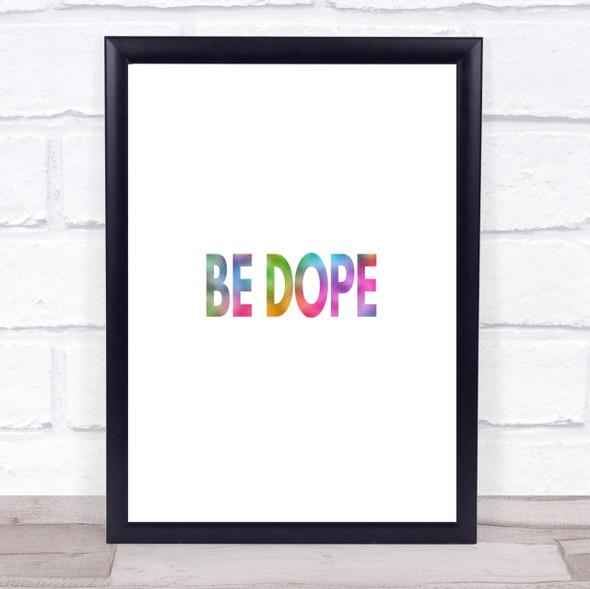 Be Dope Rainbow Quote Print
