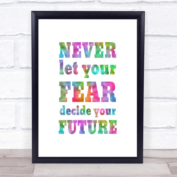 Never Let Your Fear Rainbow Quote Print