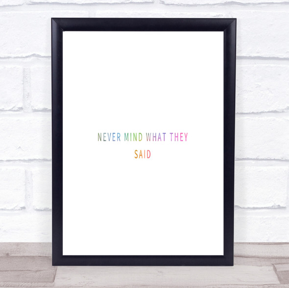 Never Mind What They Said Rainbow Quote Print
